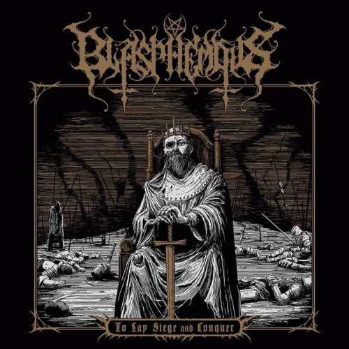Blasphemous (USA) : To Lay Siege and Conquer